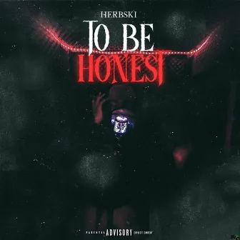 To Be Honest by Herbski