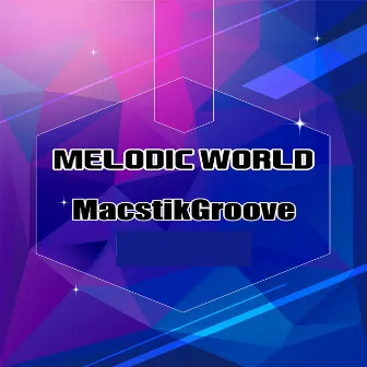 Melodic World by MacstikGroove