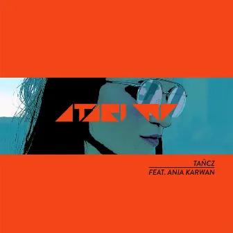 Tancz (feat. Ania Karwan) by ATARI WU