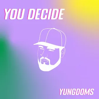 You Decide by Yungdoms