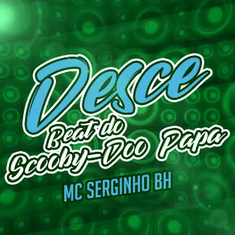 Desce (Beat do Scooby-Doo Papa) by Mc Serginho BH