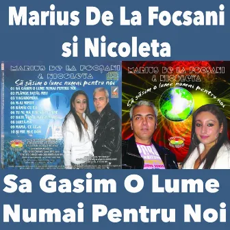 Sa Gasim O Lume Numai Pentru Noi by Marius De La Focsani, Nicoleta