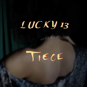 Lucky 13 by Tiece