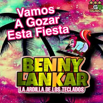 Vamos A Gozar Esta Fiesta by Benny Lankar