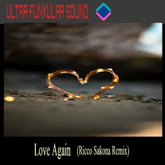 Love Again (Ricco Sakona Remix) by Ultra Funkular Sound