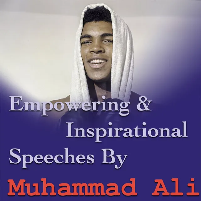 Empowering & Inspirational Speeches By Muhammad Ali