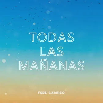 Todas Las Mañanas (Demo 2023) by Fede Carrizo