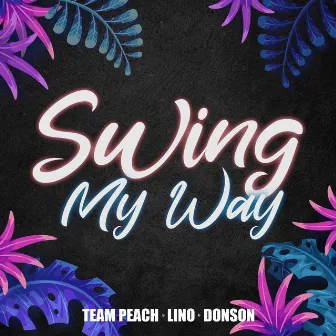 Swing My Way by Lino