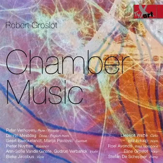 Robert Groslot: Chamber Music by Peter Verhoyen