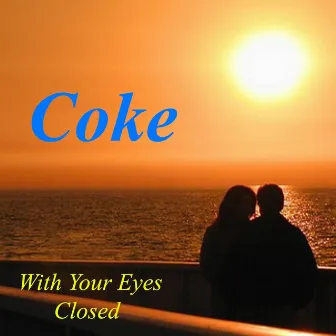 With Your Eyes Closed by Coke