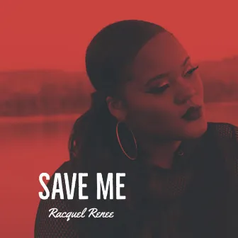 Save Me by Racquel Renee