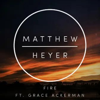 Fire by Matthew Heyer