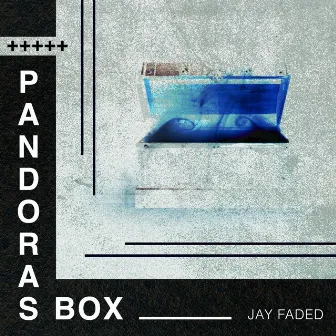 Pandora’s Box by Jay Faded