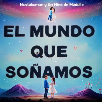 El Mundo Que Soñamos by El Masta