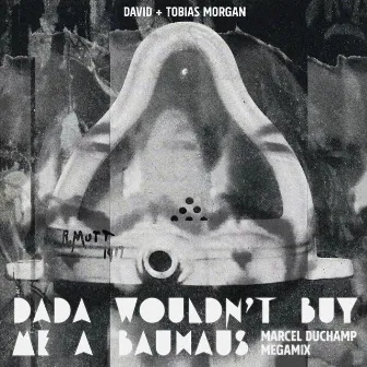 Dada Wouldn't Buy Me a Bauhaus (Marcel Duchamp Megamix) by Marcel Duchamp