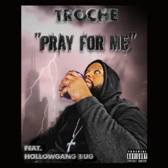 Pray For Me by TROCHE