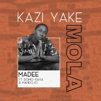 Kazi Yake Mola by Madee