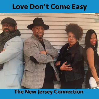 Love Don't Come Easy by The New Jersey Connection