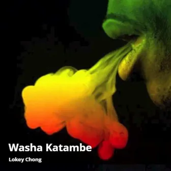 Washa Katambe by Lokey Chong