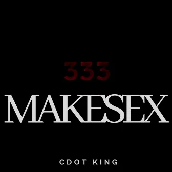 Makesex by Cdot King