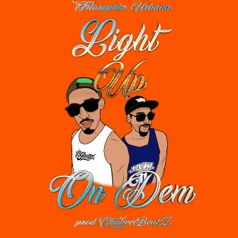 Light Up On Dem by Filosophia Urbana