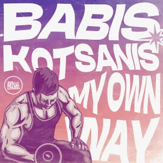 My Own Way by Babis Kotsanis