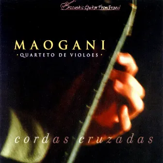 Cordas Cruzadas by Quarteto Maogani