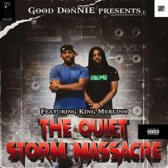 The Quiet Storm Massacre by Good DonNIE