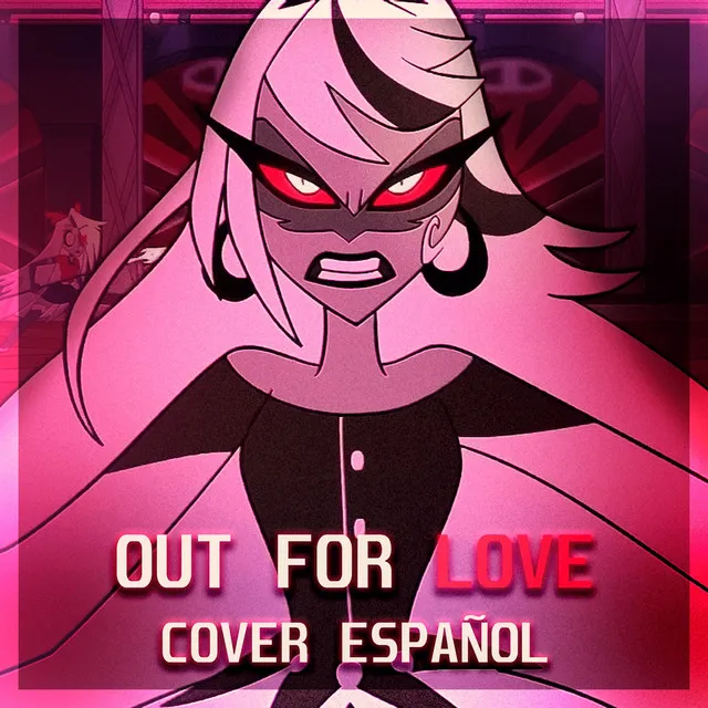 Out For Love (from Hazbin Hotel) - Cover