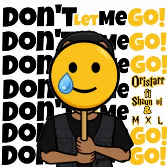 Don't let me go by Oristarr