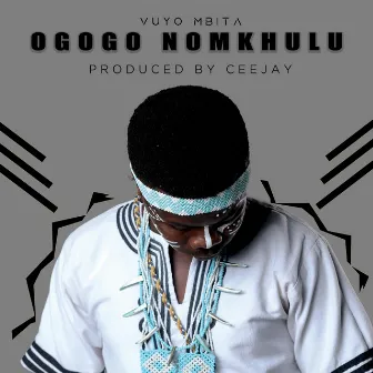 Ogogo Nomkhulu by Vuyo Mbita