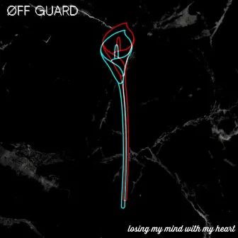 Losing My Mind With My Heart by Øff Guard