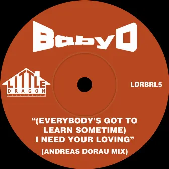 (Everybody's Got To Learn Sometime) I Need Your Loving [Andreas Dorau Remixes] by Baby D