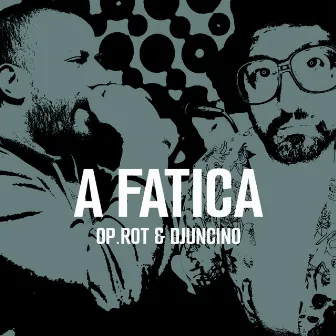 A FATICA by Op.Rot