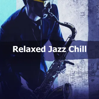 Relaxed Jazz Chill by Jazz and Chill