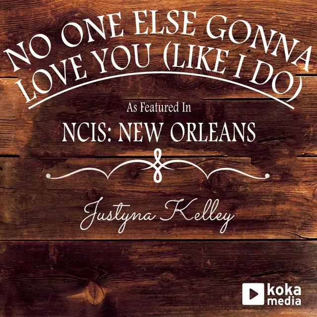 No One Else Gonna Love You (Like I Do) [As Featured in NCIS: New Orleans]