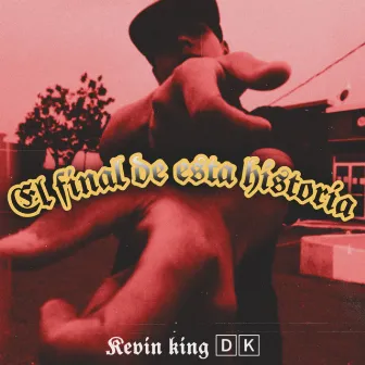 El Final de Esta Historia by Kevin KIng DK