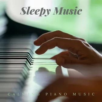 Calming Piano Music by Sleepy Music