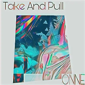 Take And Pull by ONNE