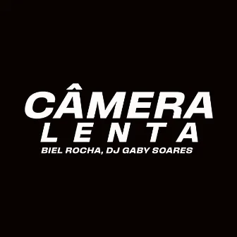 Câmera Lenta by DJ Gaby Soares