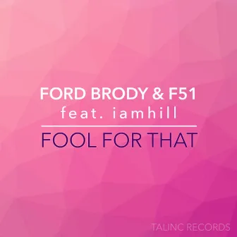 Fool For That by F51