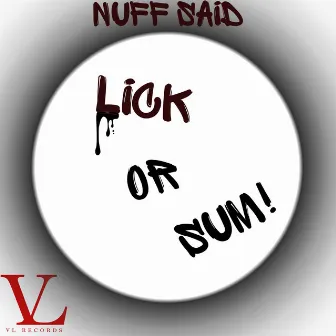 Lick Or Sum! by Nuff said