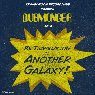 Re-Translation To Another Galaxy by Dubmonger