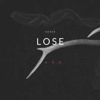 Never Lose by K.O.G