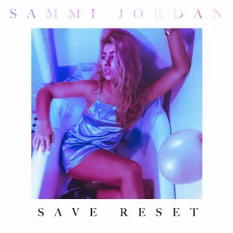 Save Reset by Sammi Jordan