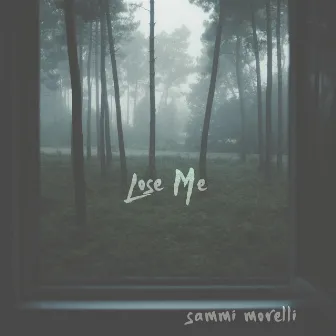 Lose Me by Sammi Morelli