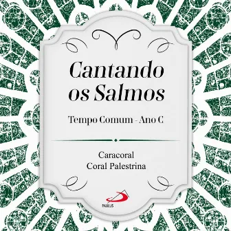 Cantando os Salmos (Tempo Comum Ano C) by Caracoral