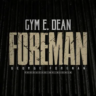 Foreman by Gym E. Dean