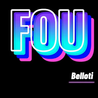 Fou by Belloti