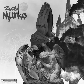 PRAY by Zay Murko